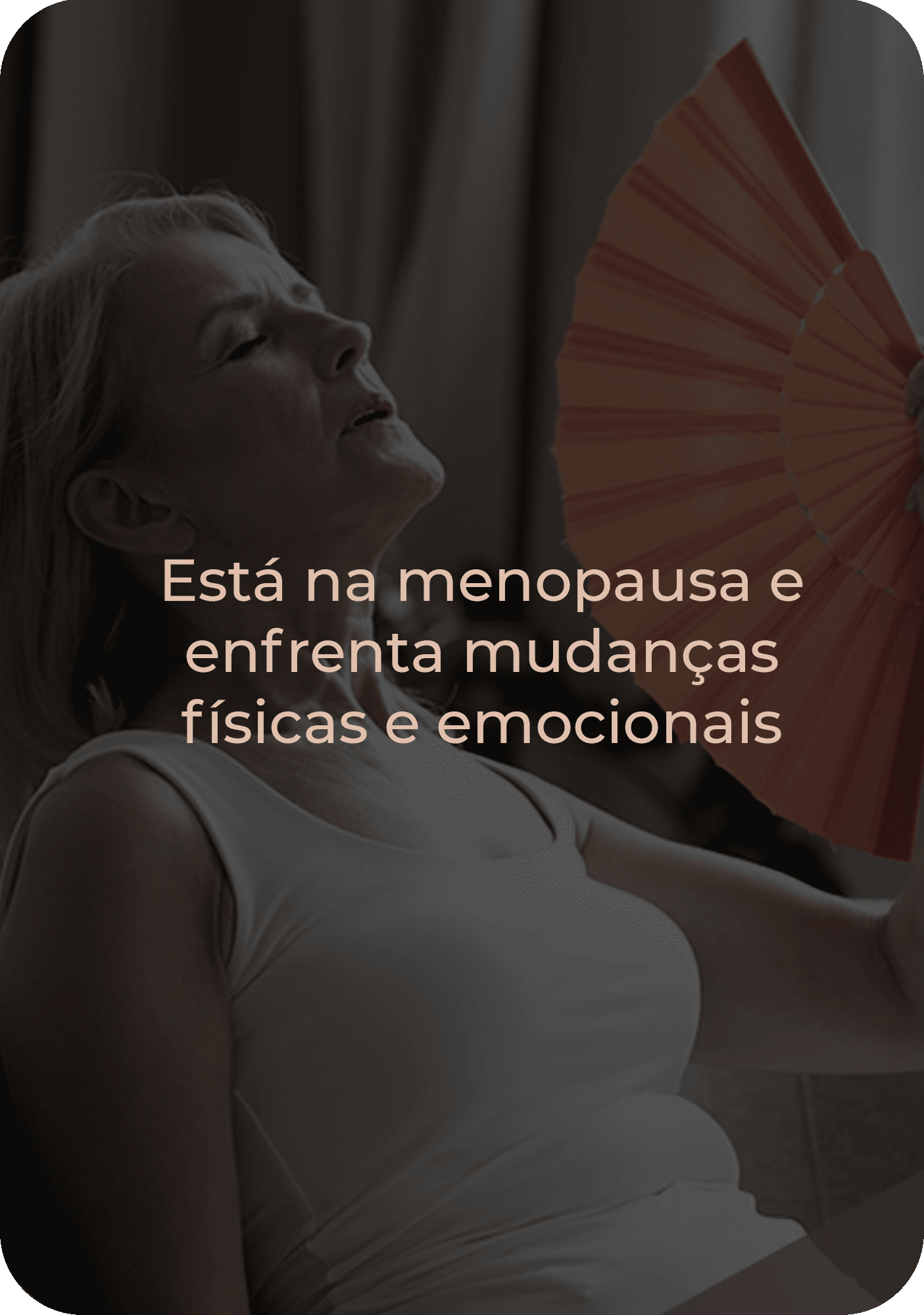 Está na menopausa e enfrenta mudanças físicas e emocionais
